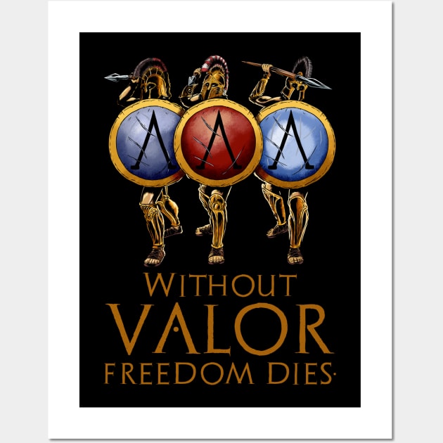 Without Valor Freedom Dies Wall Art by Styr Designs